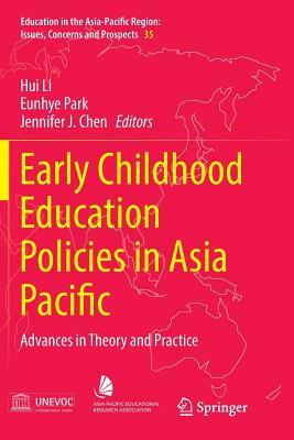 Early Childhood Education Policies in Asia Pacific: Advances in Theory and Practice - Li, Hui (Editor), and Park, Eunhye (Editor), and Chen, Jennifer J, Edd (Editor)