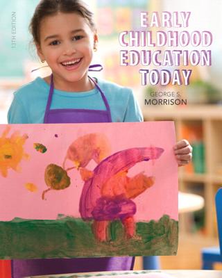 Early Childhood Education Today with Enhanced Pearson Etext -- Access Card Package - Morrison, George S