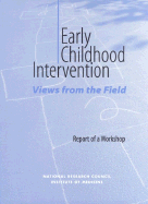Early Childhood Intervention: Views from the Field: Report of a Workshop
