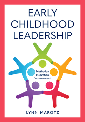 Early Childhood Leadership: Motivation, Inspiration, Empowerment - Marotz, Lynn