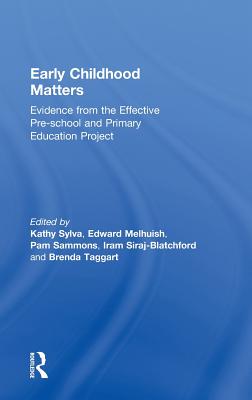 Early Childhood Matters: Evidence from the Effective Pre-School and Primary Education Project - Sylva, Kathy (Editor), and Melhuish, Edward (Editor), and Sammons, Pam (Editor)