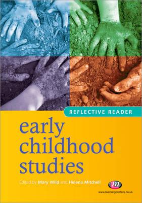 Early Childhood Studies Reflective Reader - Mitchell, Helena (Editor), and Wild, Mary (Editor), and Swarbrick, Nick (Editor)