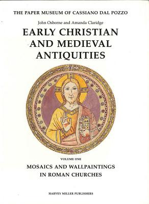 Early Christian and Medieval Antiquities: Mosaics and Wallpaintings in Rome - Osborne, John, and Claridge, Amanda, and Bartoli, Cecilia M.