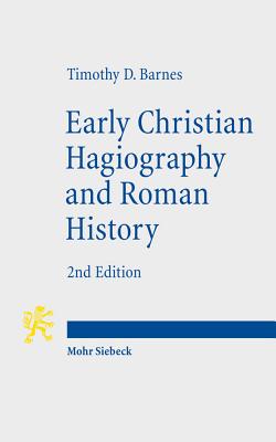 Early Christian Hagiography and Roman History - Barnes, Timothy D