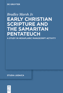 Early Christian Scripture and the Samaritan Pentateuch: A Study in Hexaplaric Manuscript Activity