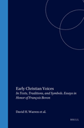 Early Christian Voices: In Texts, Traditions, and Symbols. Essays in Honor of Fran?ois Bovon