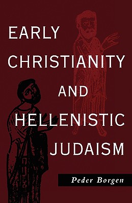 Early Christianity and Hellenistic Judaism - Borgen, Peder