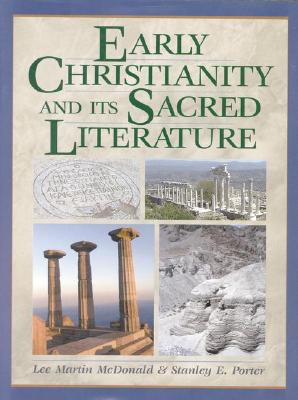 Early Christianity and Its Sacred Literature - McDonald, Lee Martin, and Porter, Stanley E