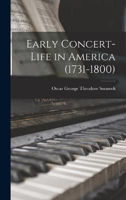 Early Concert-Life in America (1731-1800) - George Theodore Sonneck, Oscar