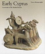 Early Cyprus Crossroads of the Mediterranean: J. Paul Getty Museum