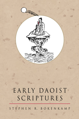Early Daoist Scriptures: Volume 1 - Bokenkamp, Stephen R, and Nickerson, Peter (Contributions by)