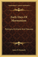 Early Days Of Mormonism: Palmyra, Kirkland And Nauvoo