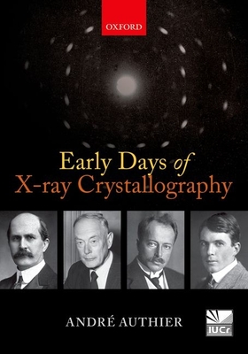 Early Days of X-ray Crystallography - Authier, Andr