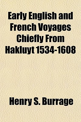 Early English and French Voyages Chiefly from Hakluyt 1534-1608 - Burrage, Henry S