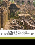 Early English Furniture & Woodwork Volume 1