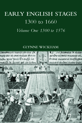 Early English Stages 1300-1576 - Wickham, Glynne (Editor)