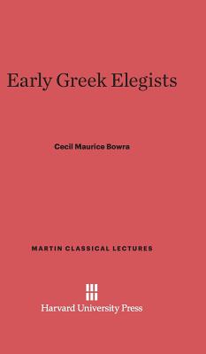 Early Greek Elegists - Bowra, Cecil Maurice