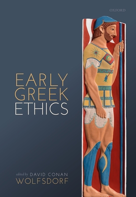 Early Greek Ethics - Wolfsdorf, David Conan (Editor)