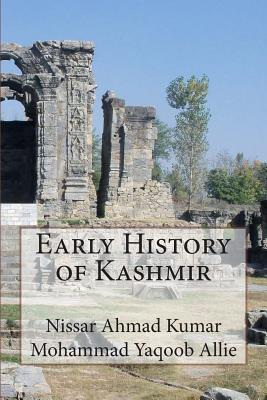 Early History of Kashmir - Allie, Mohammad Yaqoob, and Kumar, Nissar Ahmad