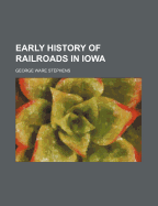 Early History of Railroads in Iowa