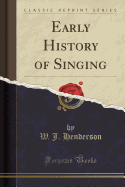 Early History of Singing (Classic Reprint)