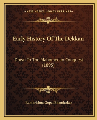 Early History Of The Dekkan: Down To The Mahomedan Conquest (1895) - Bhandarkar, Ramkrishna Gopal