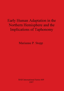 Early Human Adaptation in the Northern Hemisphere and the Implications of Taphonomy