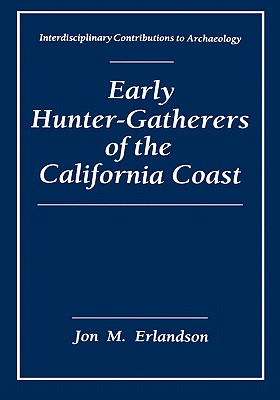 Early Hunter-Gatherers of the California Coast - Erlandson, Jon M