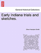 Early Indiana trials and sketches. - Smith, Oliver Hampton