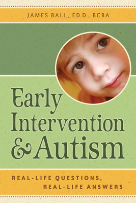 Early Intervention and Autism: Real-Life Questions, Real-Life Answers - Ball, James, Sir