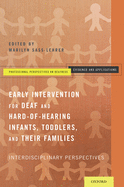 Early Intervention for Deaf and Hard-Of-Hearing Infants, Toddlers, and Their Families: Interdisciplinary Perspectives