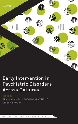 Early Intervention in Psychiatric Disorders Across Cultures - Chen, Eric Y. H. (Editor), and Ventriglio, Antonio (Editor), and Bhugra, Dinesh (Editor)