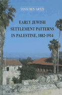 Early Jewish Settlement Patterns in Palestine, 1882-1914