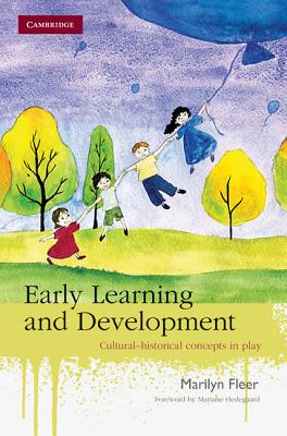 Early Learning and Development: Cultural-Historical Concepts in Play - Fleer, Marilyn, Professor, and Hedegaard, Mariane