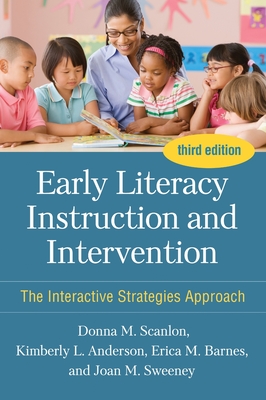 Early Literacy Instruction and Intervention: The Interactive Strategies Approach - Scanlon, Donna M, PhD, and Anderson, Kimberly L, PhD, and Barnes, Erica M, PhD