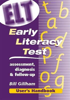 Early Literacy Test User's Handbook: User's Handbook: Assessment, Diagnosis and Follow-Up - Gillham, Bill