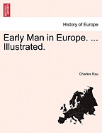 Early Man in Europe. ... Illustrated. - Rau, Charles