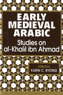 Early Medieval Arabic: Studies on al-Khalil ibn Ahmad