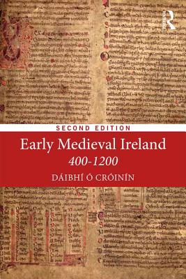 Early Medieval Ireland 400-1200 - O Croinin, Daibhi