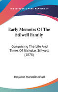 Early Memoirs Of The Stilwell Family: Comprising The Life And Times Of Nicholas Stilwell (1878)