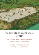 Early Mesoamerican Cities: Urbanism and Urbanization in the Formative Period