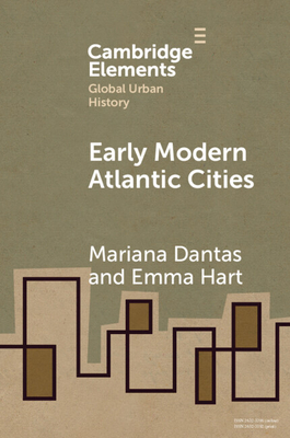 Early Modern Atlantic Cities - Dantas, Mariana, and Hart, Emma