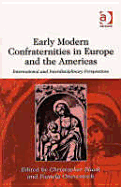 Early Modern Confraternities in Europe and the Americas: International and Interdisciplinary Perspectives