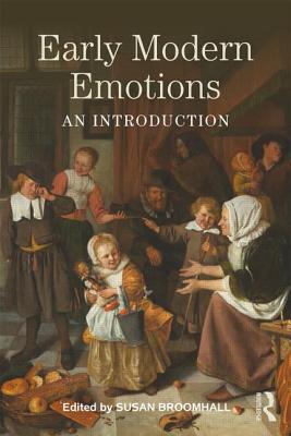 Early Modern Emotions: An Introduction - Broomhall, Susan (Editor)