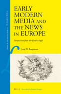 Early Modern Media and the News in Europe: Perspectives from the Dutch Angle