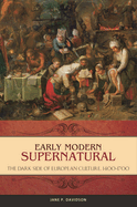 Early Modern Supernatural: The Dark Side of European Culture, 1400? "1700