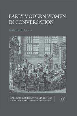 Early Modern Women in Conversation - Larson, K