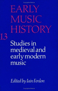 Early Music History: Volume 13: Studies in Medieval and Early Modern Music