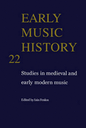 Early Music History: Volume 22: Studies in Medieval and Early Modern Music