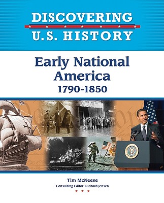 Early National America: 1790-1850 - McNeese, Tim, and Jensen, Richard (Editor)